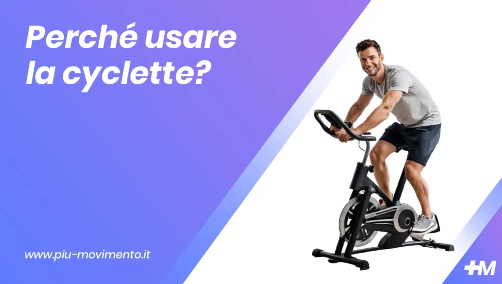 Perchè usare la cyclette?