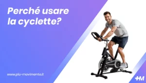 Perchè usare la cyclette?